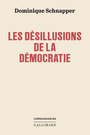 Couverture du livre Désillusions de la démocratie (Les) - SCHNAPPER DOMINIQUE - 9782073070692