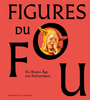 Couverture du livre Figures du fou : du Moyen Age aux romantiques : exposition,... - Le Pogam Pierre-Yves - 9782073073037