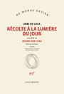 Couverture du livre Récolte à la lumière du jour ; Oeuvre sur l'eau - DE LUCA ERRI - 9782073079435