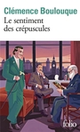 Couverture du livre Sentiment des crépuscules (Le) - Boulouque Clémence - 9782073089700