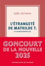 Couverture du livre Étrangeté de Mathilde T. : et autres nouvelles (L') - Octavia Gaël - 9782073100139