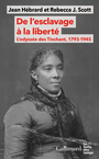 Couverture du livre De l'esclavage à la liberté : l'odyssée des Tinchant, 1793-1945 - Scott Rebecca Jarvis - 9782073117083
