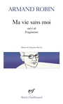 Couverture du livre Ma vie sans moi suivi de fragments - ROBIN ARMAND - 9782073145727