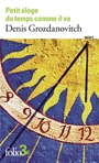 Couverture du livre Petit éloge du temps comme il va - GROZDANOVITCH DENIS - 9782073147073