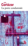 Couverture du livre Porte condamnée : et autres nouvelles fantastiques (La) - CORTAZAR JULIO - 9782073155429