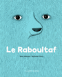 Couverture du livre Raboultaf (Le) - Walcker Yann & Choux Nathalie - 9782075077064