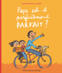 Couverture du livre Papa est-il parfaitement parfait ? - Alméras Arnaud - 9782075086554