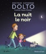 Couverture du livre La nuit le noir - Dolto-Tolitch Catherine - 9782075115360
