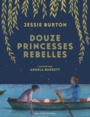 Couverture du livre Douze princesses rebelles - Burton Jessie - 9782075116985