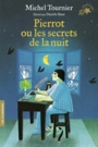 Couverture du livre Pierrot ou Les secrets de la nuit - TOURNIER MICHEL - 9782075119061