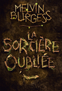 Couverture du livre Sorcière oubliée (La) - BURGESS MELVIN - 9782075122191