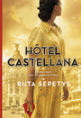 Couverture du livre Hôtel Castellana - Sepetys Ruta - 9782075134736