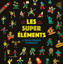 Couverture du livre Super éléments : le tableau périodique de Mendeleïev (Les) - Stuart Colin & Abadia Himo - 9782075190473