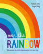 Couverture du livre Over the rainbow : découvre les mille facettes de l'arc-en-ciel - Davis Rachael & Tang Wenjia - 9782075195553