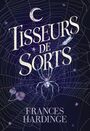 Couverture du livre Tisseurs de sorts - HARDINGE FRANCES - 9782075195607