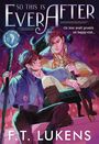 Couverture du livre So this is ever after (Edition française) - Lukens F.T. - 9782075209496