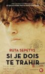 Couverture du livre Si je dois te trahir - Sepetys Ruta - 9782075213028