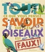 Couverture du livre Tout ce que vous pensez savoir sur les oiseaux est faux ! - Crumpton Nick - 9782075235143