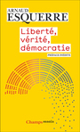 Couverture du livre Liberté, vérité, démocratie - Esquerre Arnaud - 9782080141569
