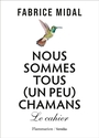Couverture du livre Nous sommes tous (un peu) chamans : le cahier - MIDAL FABRICE - 9782080162984