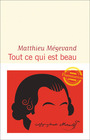 Couverture du livre Tout ce qui est beau - Mégevand Matthieu - 9782080204684