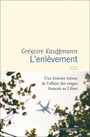 Couverture du livre Enlèvement : récit (L') - Kauffmann Grégoire - 9782080206145