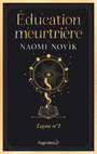 Couverture du livre Education meurtrière 1 Scholomance leçon n1 - NOVIK NAOMI - 9782080242679
