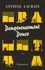 Couverture du livre Dangereusement douce - LAURAIN ANTOINE - 9782080264480