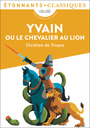Couverture du livre Yvain ou Le Chevalier au lion - Troyes (de) Chrétien - 9782080268815