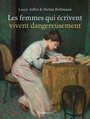 Couverture du livre Femmes qui ecrivent vivent dangereusement (les) - Adler Laure & Bollmann Stefan - 9782080285782