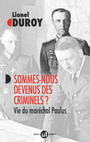 Couverture du livre Sommes-nous devenus des criminels ? : vie du maréchal Paulus - DUROY LIONEL - 9782080296597