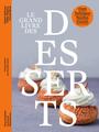 Couverture du livre Le grand livre des desserts. Chefs - Techniques - Recettes - Conseils - Boué Vincent - 9782080413079