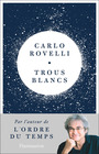 Couverture du livre Trous blancs (Les) - Rovelli Carlo - 9782080413864