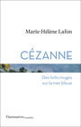 Couverture du livre Cézanne Des toits rouges sur la mer bleue - Lafon Marie-Hélène - 9782080421357