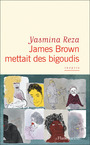 Couverture du livre James Brown mettait des bigoudis : théâtre - REZA YASMINA - 9782080431172