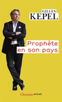 Couverture du livre Prophète en son pays - KEPEL GILLES - 9782080449245