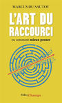 Couverture du livre Art du raccourci (L') ou Comment mieux penser - Du Sautoy Marcus - 9782080452955