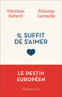 Couverture du livre Il suffit de s'aimer Le destin européen - Gernelle Étienne - 9782080510631