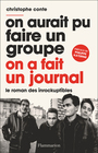 Couverture du livre On aurait pu faire un groupe, on a fait un journal. Le roman des Inrockuptibles - CONTE Christophe - 9782080511300