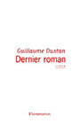 Couverture du livre Dernier roman - DUSTAN GUILLAUME - 9782080685131