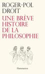 Couverture du livre Brève histoire de la philosophie (Une) - DROIT ROGER-POL - 9782081207721