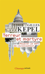 Couverture du livre Terreur et martyre : relever le défi de civilisation - KEPEL GILLES - 9782081222953