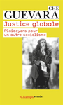 Couverture du livre Justice globale : plaidoyers pour un autre socialisme - CHE GUEVARA ERNESTO - 9782081226425