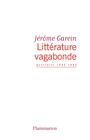 Couverture du livre Littérature vagabonde - Garcin Jérôme - 9782081228368