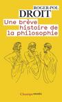 Couverture du livre Une brève histoire de la philosophie - DROIT ROGER-POL - 9782081248816