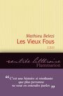 Couverture du livre Les Vieux Fous - BELEZI MATHIEU - 9782081258075