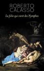 Couverture du livre Folie qui vient des Nymphes (La) - CALASSO ROBERTO - 9782081288096
