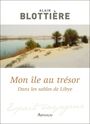 Couverture du livre Mon île au trésor. Dans les sables de Libye - Blottière Alain - 9782081297920