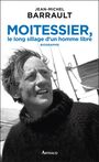 Couverture du livre Moitessier, le long sillage d'un homme libre - BARRAULT JEAN-MICHEL - 9782081314696