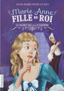 Couverture du livre Marie-Anne, fille du roi (Tome 3) - Le Secret de la lavandière - DESPLAT-DUC ANNE-MARIE - 9782081314726